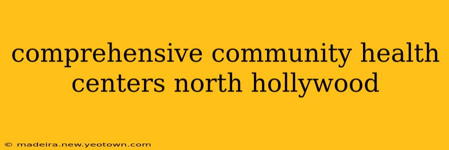 comprehensive community health centers north hollywood