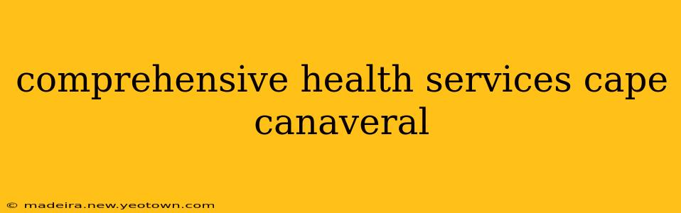 comprehensive health services cape canaveral