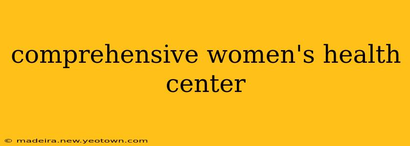 comprehensive women's health center