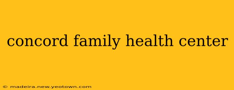 concord family health center