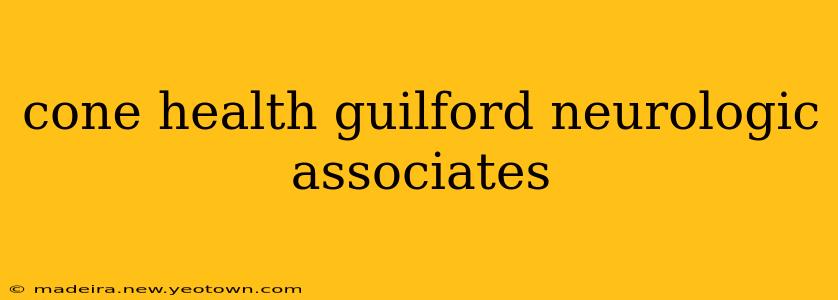 cone health guilford neurologic associates