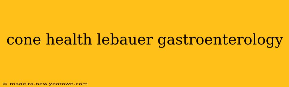 cone health lebauer gastroenterology