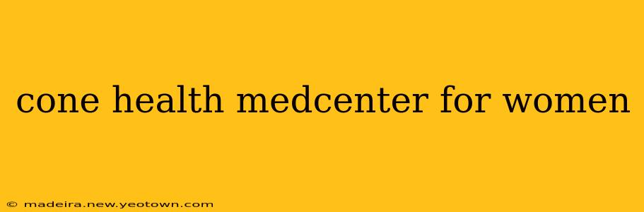 cone health medcenter for women