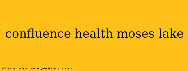 confluence health moses lake