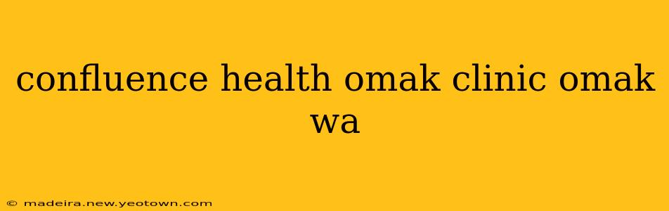 confluence health omak clinic omak wa