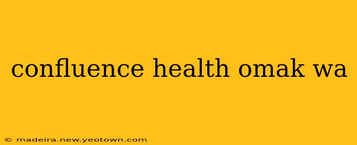confluence health omak wa