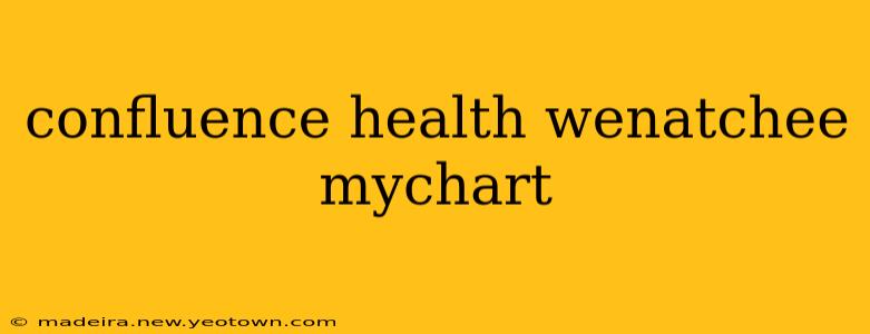 confluence health wenatchee mychart