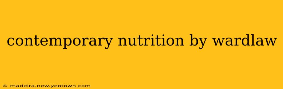 contemporary nutrition by wardlaw