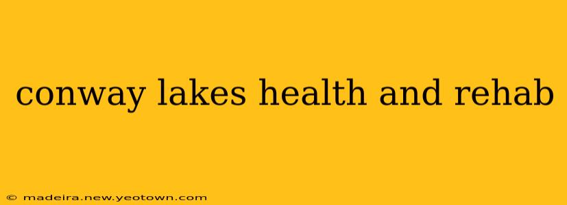 conway lakes health and rehab