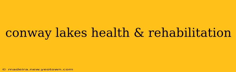 conway lakes health & rehabilitation