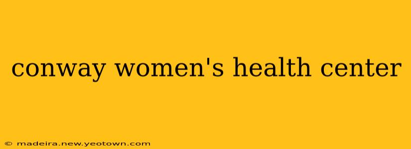 conway women's health center