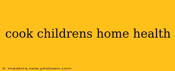 cook childrens home health