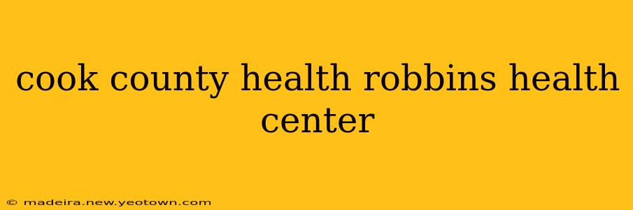 cook county health robbins health center