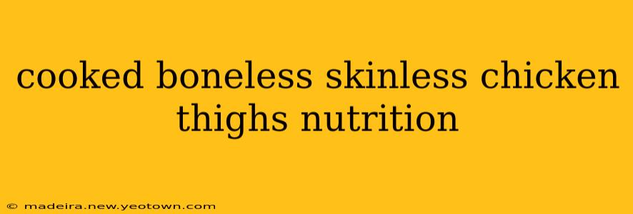 cooked boneless skinless chicken thighs nutrition