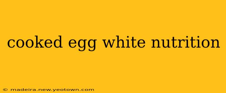 cooked egg white nutrition