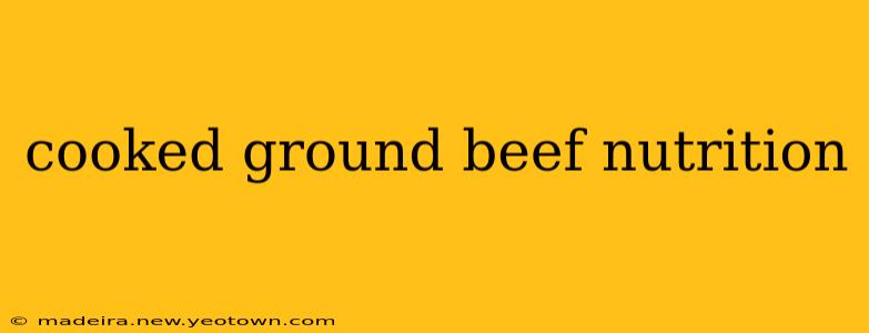 cooked ground beef nutrition