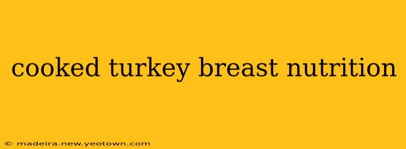 cooked turkey breast nutrition