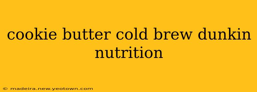 cookie butter cold brew dunkin nutrition