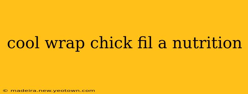 cool wrap chick fil a nutrition