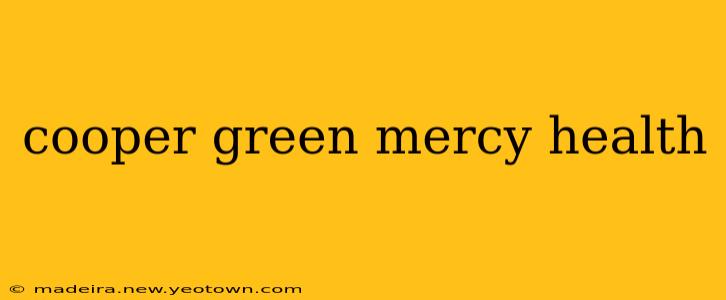 cooper green mercy health
