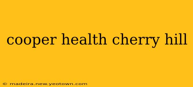 cooper health cherry hill