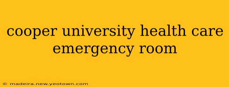 cooper university health care emergency room