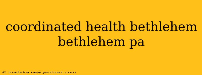 coordinated health bethlehem bethlehem pa