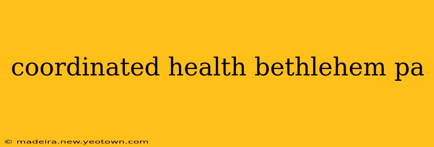 coordinated health bethlehem pa