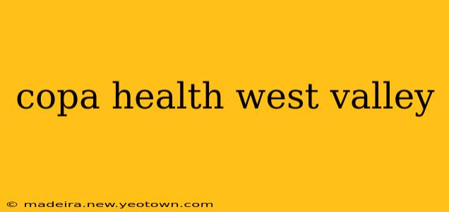 copa health west valley