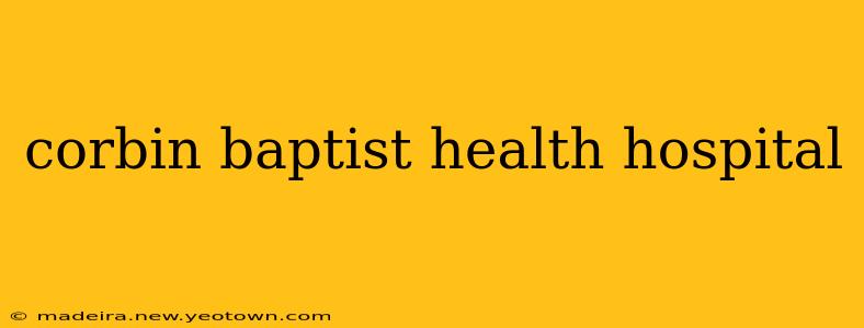 corbin baptist health hospital