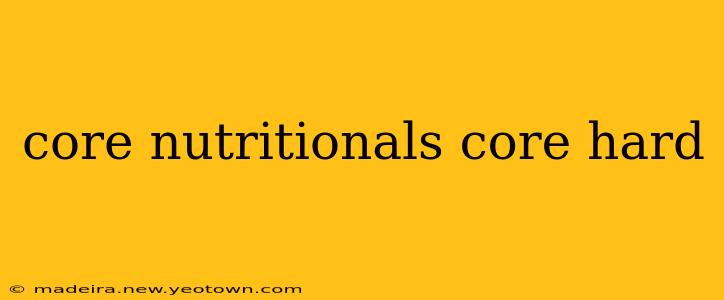 core nutritionals core hard