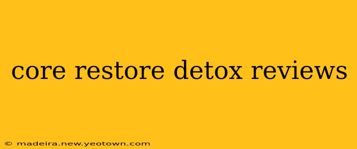 core restore detox reviews