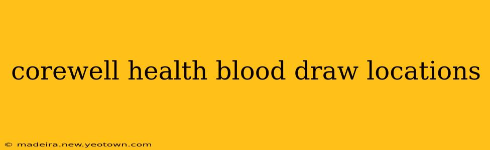 corewell health blood draw locations