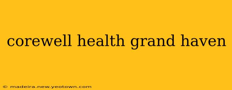 corewell health grand haven