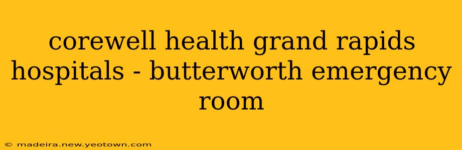 corewell health grand rapids hospitals - butterworth emergency room