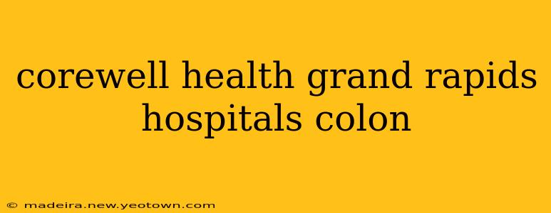 corewell health grand rapids hospitals colon