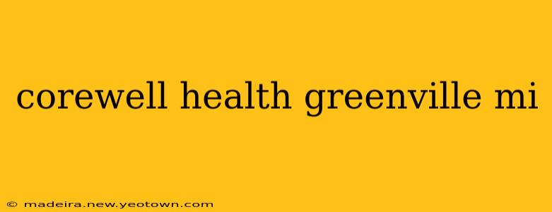 corewell health greenville mi