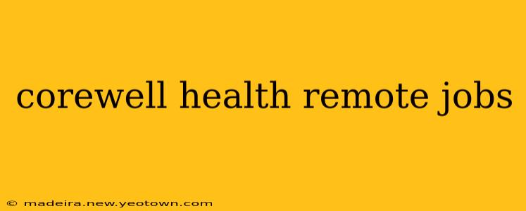 corewell health remote jobs