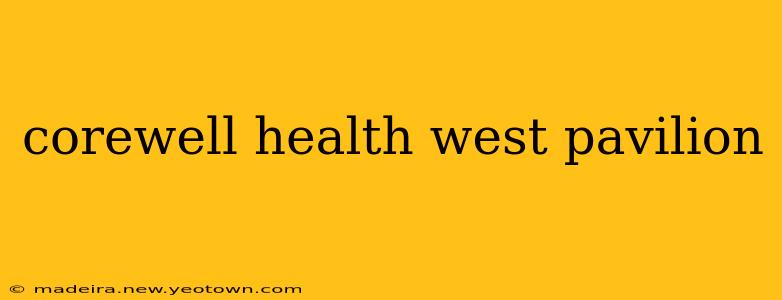 corewell health west pavilion