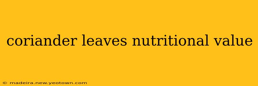 coriander leaves nutritional value