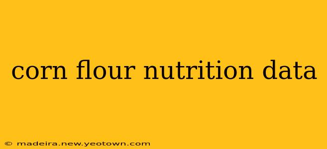 corn flour nutrition data