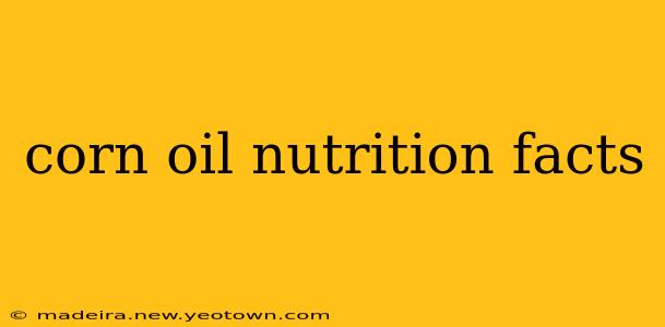 corn oil nutrition facts