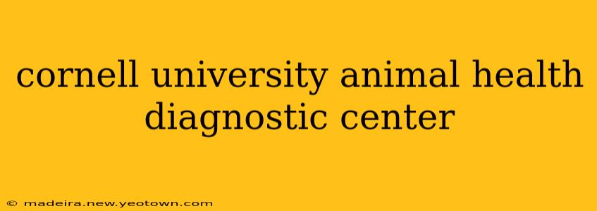 cornell university animal health diagnostic center