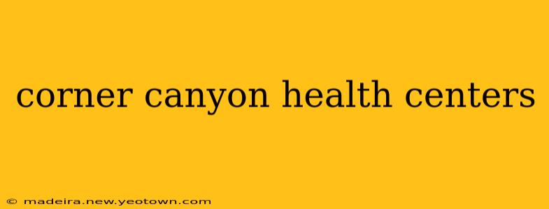 corner canyon health centers