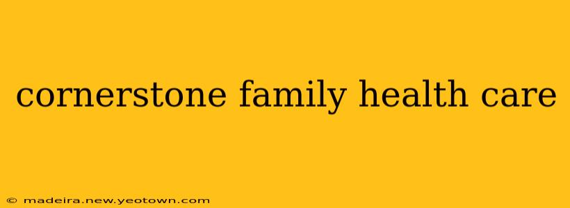 cornerstone family health care