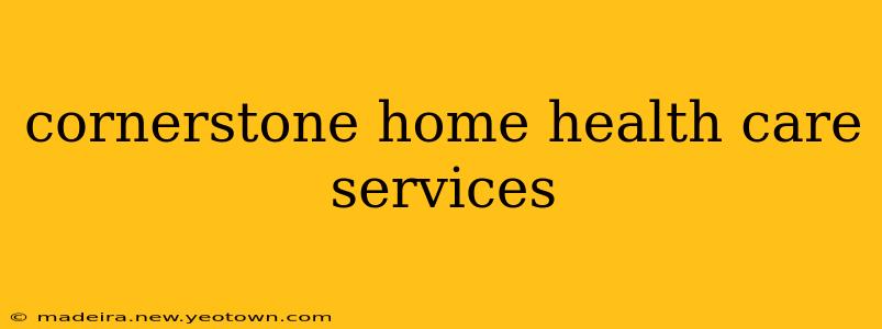 cornerstone home health care services