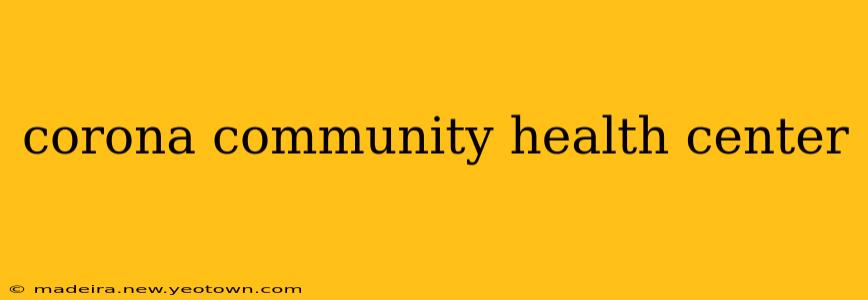 corona community health center