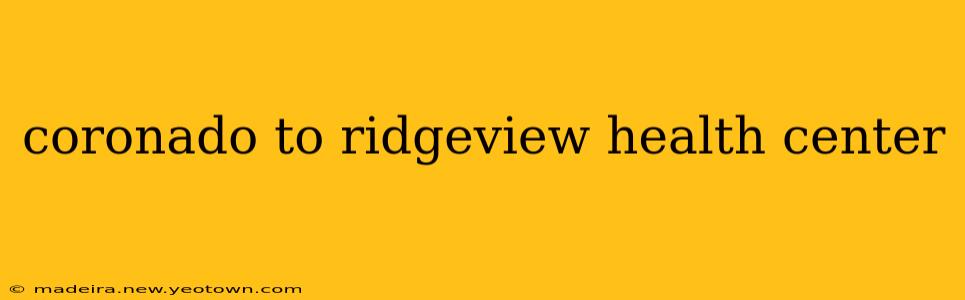 coronado to ridgeview health center