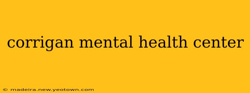 corrigan mental health center