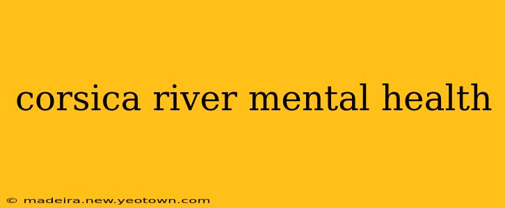 corsica river mental health